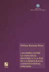 Colombia entre la violencia histórica y la paz de la democracia constitucional (1990-2016)