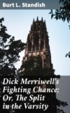 Dick Merriwell's Fighting Chance; Or, The Split in the Varsity