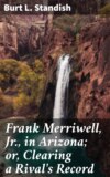 Frank Merriwell, Jr., in Arizona; or, Clearing a Rival's Record