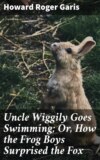 Uncle Wiggily Goes Swimming; Or, How the Frog Boys Surprised the Fox