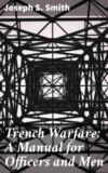 Trench Warfare: A Manual for Officers and Men