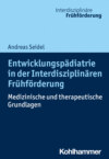 Entwicklungspädiatrie in der Interdisziplinären Frühförderung