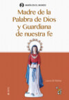 Madre de la Palabra de Dios y Guardiana de nuestra fe