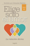 Elige solo el amor: La relación divina