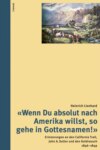 "Wenn Du absolut nach Amerika willst, so gehe in Gottesnamen!"