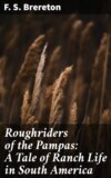 Roughriders of the Pampas: A Tale of Ranch Life in South America