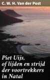 Piet Uijs, of lijden en strijd der voortrekkers in Natal