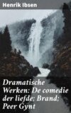 Dramatische Werken: De comedie der liefde; Brand; Peer Gynt