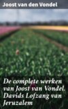 De complete werken van Joost van Vondel. Davids Lofzang van Jeruzalem