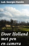 Door Holland met pen en camera