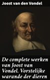 De complete werken van Joost van Vondel. Vorstelijke warande der dieren