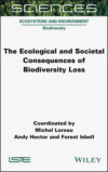 The Ecological and Societal Consequences of Biodiversity Loss