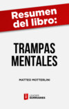 Resumen del libro "Trampas mentales" de Matteo Motterlini