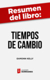 Resumen del libro "Tiempos de cambio" de Eamonn Kelly