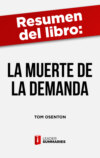 Resumen del libro "La muerte de la demanda" de Tom Osenton