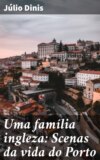 Uma família ingleza: Scenas da vida do Porto