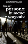 Ser hoy persona humana y creyente