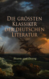 Die größten Klassiker der deutschen Literatur: Sturm und Drang