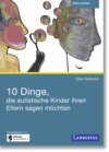 10 Dinge, die autistische Kinder ihren Eltern sagen möchten