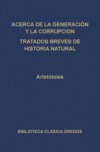 Acerca de la generación y la corrupción. Tratados breves de historia natural.