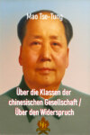 Über die Klassen der chinesischen Gesellschaft / Über den Widerspruch 