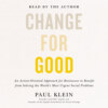 Change for Good - An Action-Oriented Approach for Businesses to Benefit from Solving the World's Most Urgent Social Problems (Unabridged)