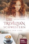 Die Trevelyan-Schwestern: Café der Liebe