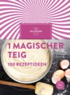 1 magischer Teig – 100 Rezeptideen