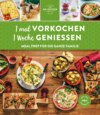 1 mal vorkochen – 1 Woche genießen