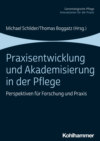 Praxisentwicklung und Akademisierung in der Pflege