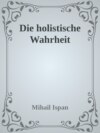 Die holistische Wahrheit