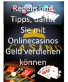 Regeln und Tipps, damit Sie mit Onlinecasinos Geld verdienen können