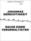 Johannas Gerechtigkeit (Rache einer Vergewaltigten)