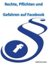 Rechte, Pflichten und Gefahren auf Facebook