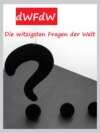 Die witzigsten Fragen der Welt