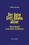 Der liebe Gott Allahu akbar