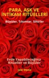 PARA, AŞK VE İNTİKAM RİTÜELLERİ – Büyüler, Tılsımlar, Sihirler, Evde yapılan kolay büyüler ve ritüeller, Büyü Tarifleri, Bereket, Aşk ve Huzur Ritüelleri