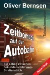 Zeitbomben auf der Autobahn