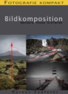 Fotografie kompakt: Bildkomposition