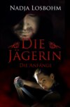 Die Jägerin - Die Anfänge (Band 1)