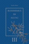 Buddhismus im Alltag III