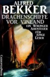 Drachenschiffe vor Vinland: Ein Wikinger-Abenteuer für junge Leser