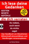 Ich lese deine Gedanken - GESTEN, WORTE, GEFÜHLE, die dich verraten