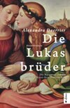 Die Lukasbrüder. Die Nazarener und die Kunst ihrer Freundschaft