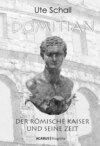 Domitian. Der römische Kaiser und seine Zeit