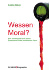 Wessen Moral? Eine Autobiografie zum Thema: Erwachsene Kinder suchtkranker Eltern