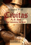 Civitas A.D. 1200. Das Geheimnis der Rose