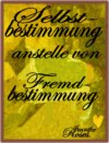 Selbstbestimmung anstelle von Fremdbestimmung