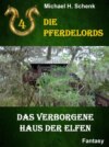 Die Pferdelords 04 - Das verborgene Haus der Elfen