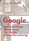 Google - Dein mächtiges Werkzeug für die Ahnenforschung